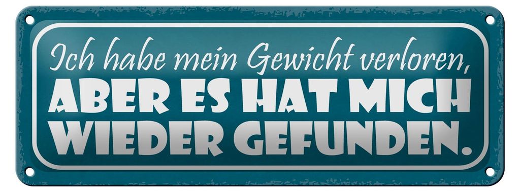 Blechschild Spruch 27x10cm Gewicht hat mich wieder gefunden Dekoration