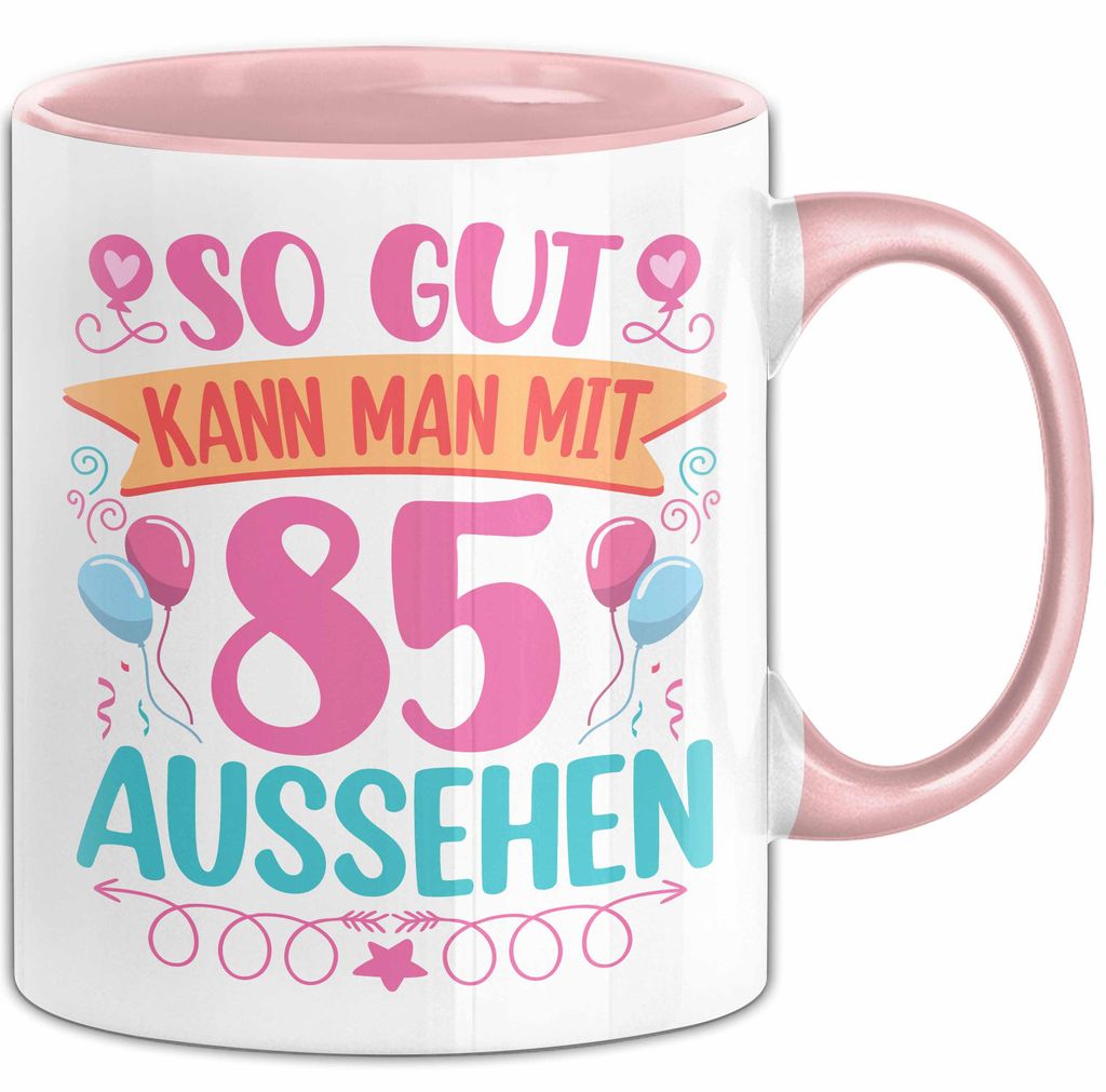 85er Geburtstag Tasse Geschenk Frauen So Gut Kann Man Mit 85 Aussehen Geschenkidee Geburtstag (Rosa)