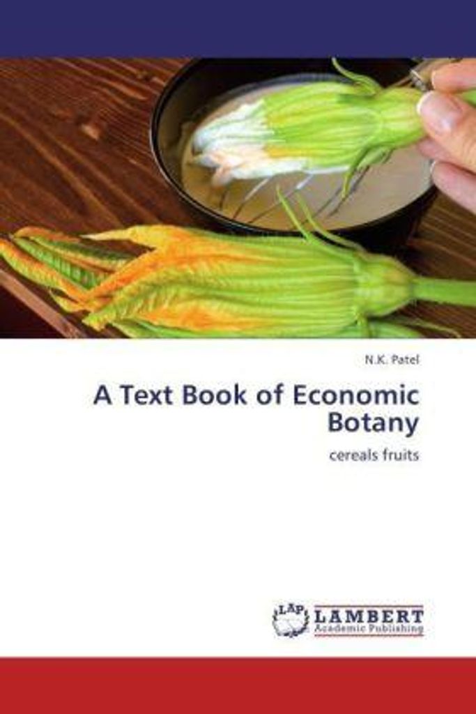 Patel, N: Text Book of Economic Botany