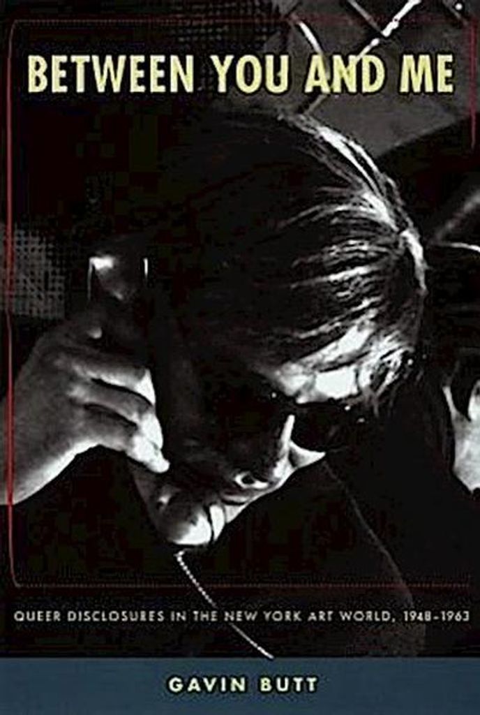 Between You and Me: Queer Disclosures in the New York Art World, 1948-1963