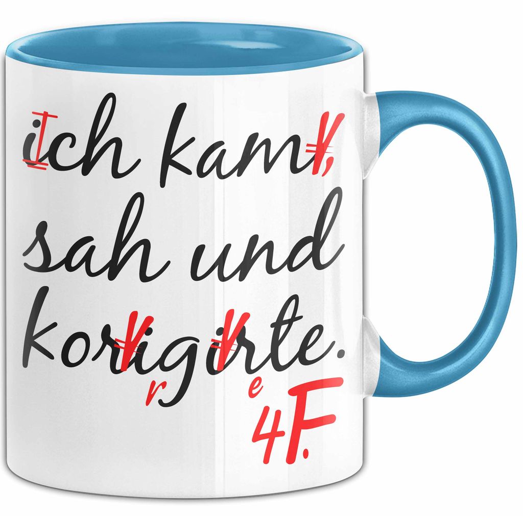 Deutschlehrer Unterricht Tasse Geschenk Lustige Geschenkidee Spruch Ich Kam Sah Und Korrigierte (Blau)