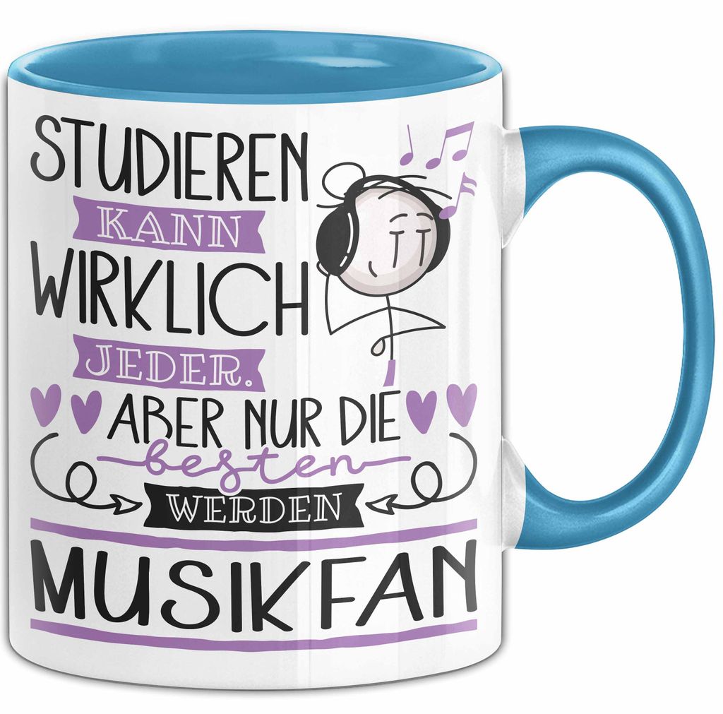 Musikfan Tasse Lustiges Geschenk Studieren Kann Wirklich Jeder Nur Die Besten Werden Musikfan (Blau)
