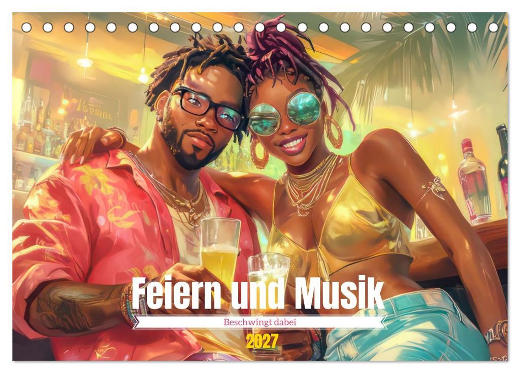 Feiern und Musik - Beschwingt dabei (Tischkalender 2027 DIN A5 quer), CALVENDO Monatskalender