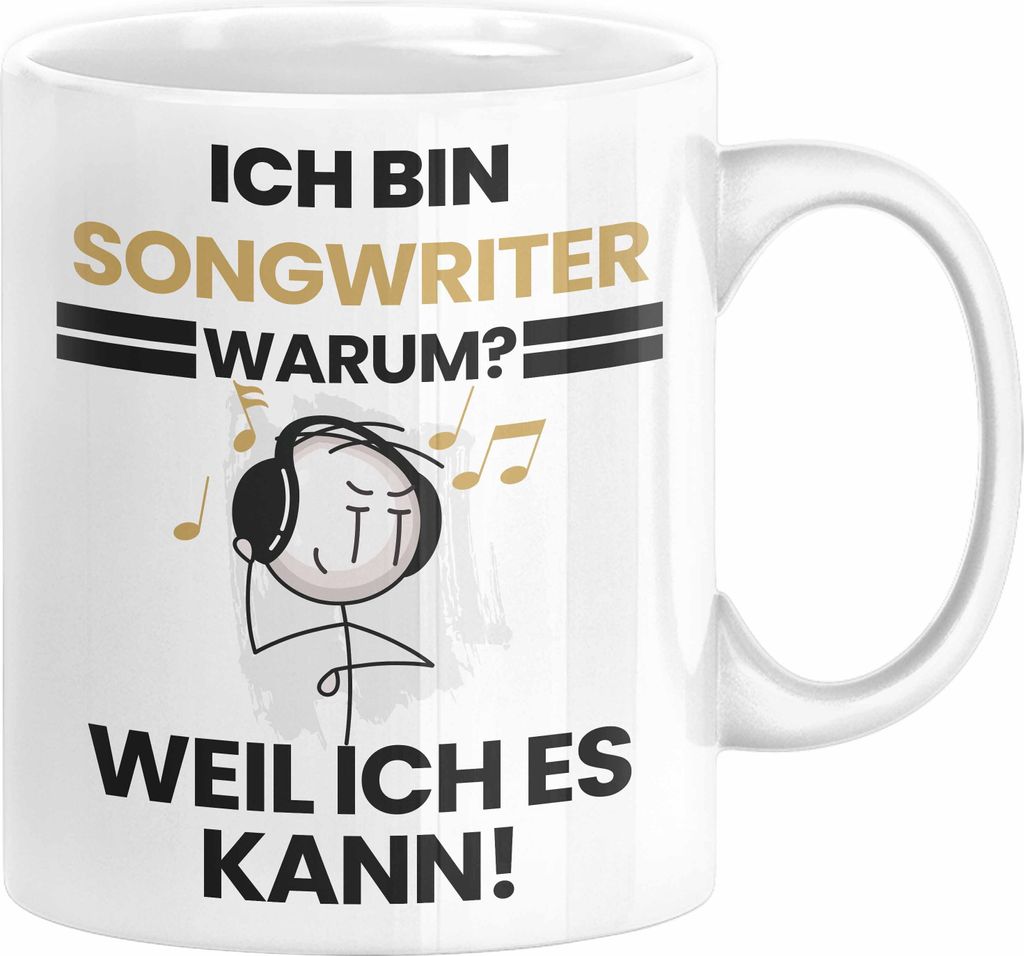 Songwriter Geschenk Tasse Lustiger Spruch Ich Bin Songwriter Warum Weil Ich Es Kann Geschenkidee Bester Songwriter Geburtstag Kaffee-Becher (Weiß)
