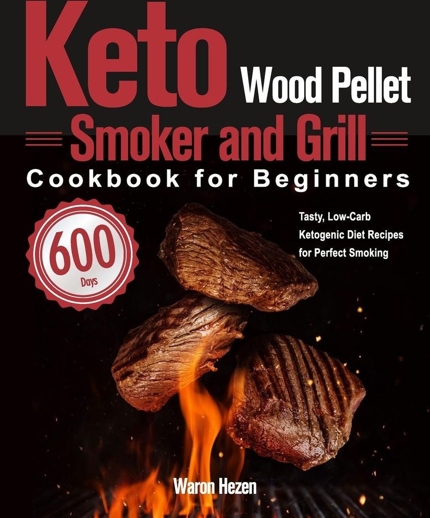 Keto Wood Pellet Smoker and Grill Cookbook for Beginners
