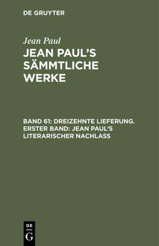 Dreizehnte Lieferung. Erster Band: Jean Paul's literarischer Nachlaß