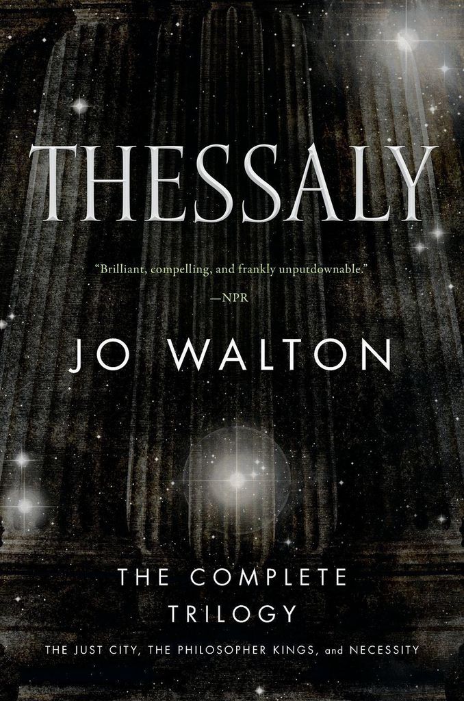 Thessaly: The Just City, the Philosopher Kings, Necessity.by Walton New