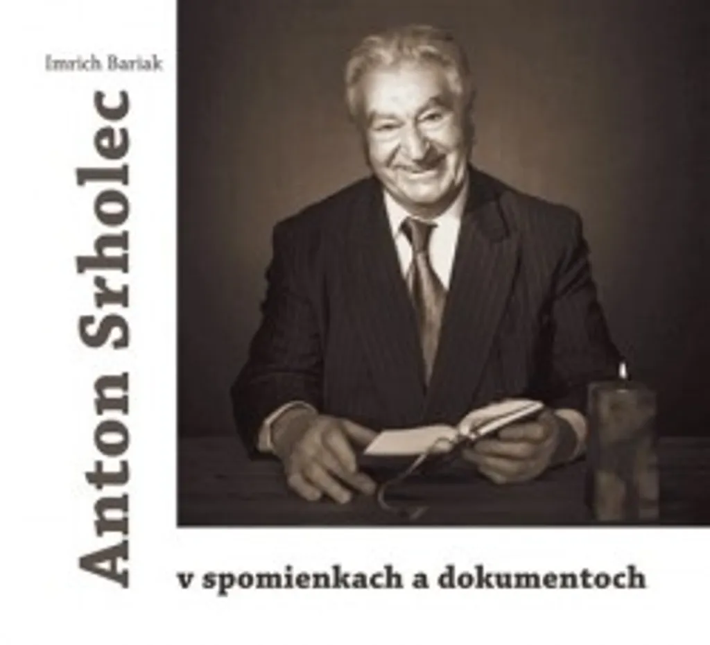 Livre Anton Srholec v spomienkach a dokumentoch par Bariak