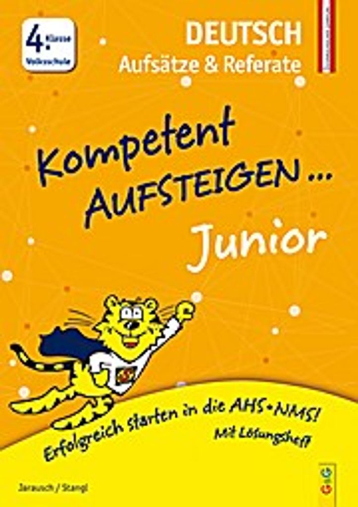 Kompetent Aufsteigen Junior Deutsch - Aufsätze und Referate 4. Klasse Volksschule