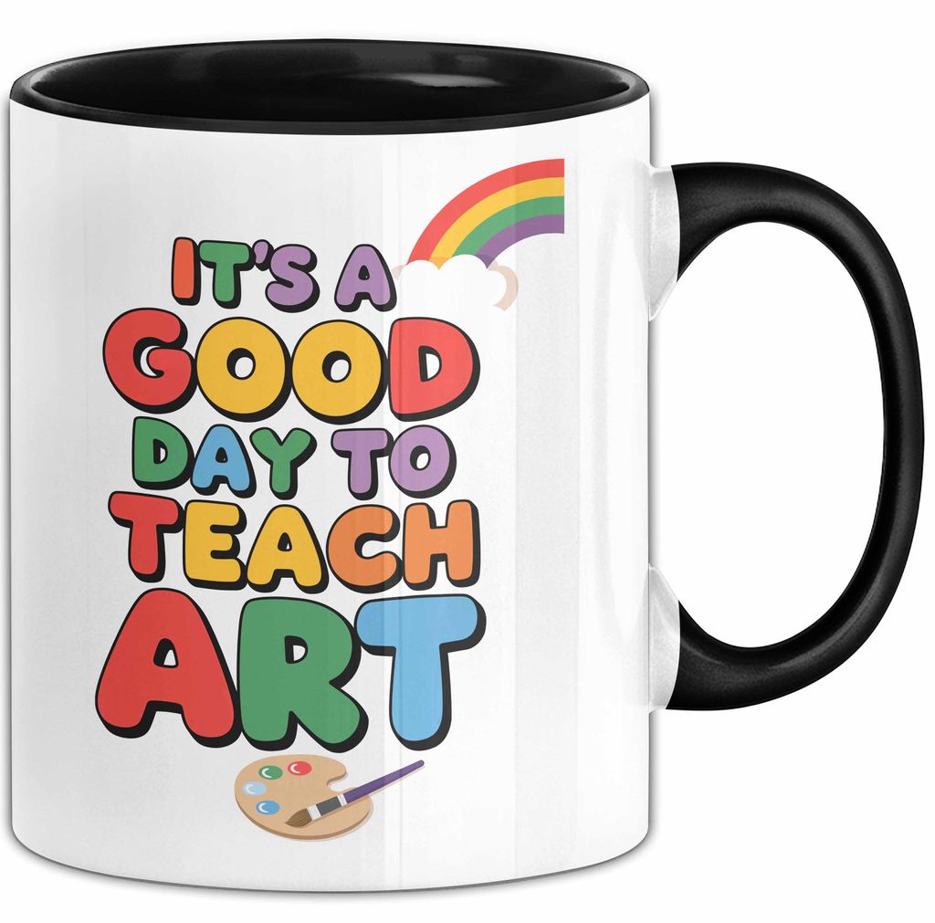 Kunstliebhaber Kunstlehrer Künstler Tasse Geschenk Lustige Geschenkidee Spruch Es Ist Ein Guter Tag Um Kunst Zu Unterrichten (Schwarz)