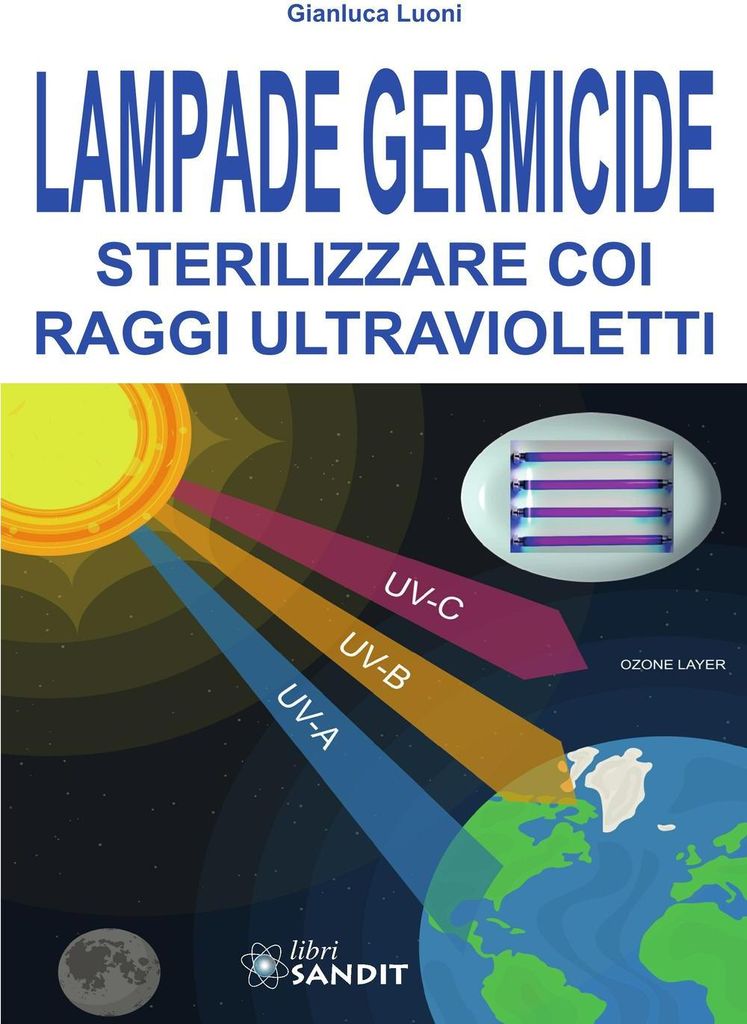 Luoni, G: Lampade germicide. Sterilizzare coi raggi ultravio