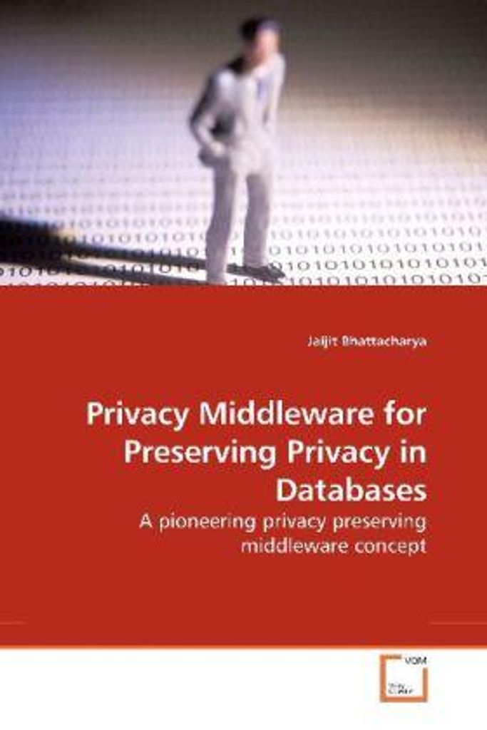Bhattacharya, J: Privacy Middleware for Preserving Privacy i