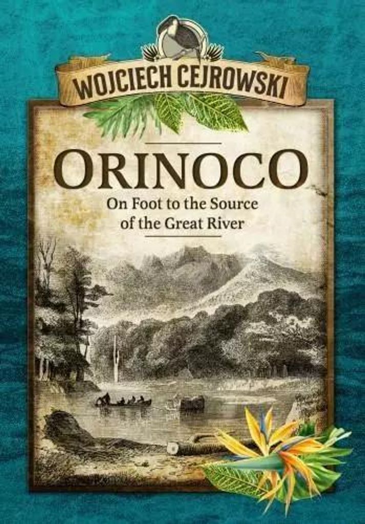 Orinoco. On Foot to the Source of the Great River