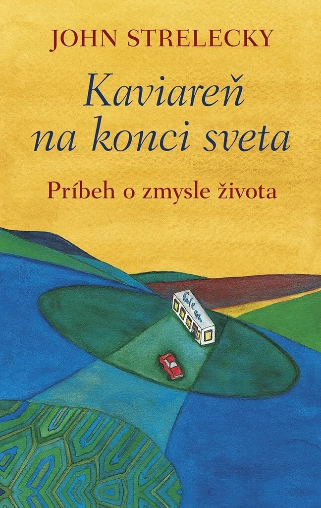 Kaviareň na konci sveta : Vaincre le Burn-out avec John P. Strelecky
