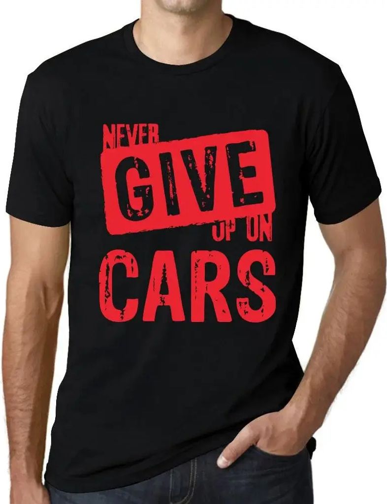 Herren Grafik T-Shirt Niemals Autos aufgeben – Never Give Up On Cars – Öko-Verantwortlich Vintage Jahrgang Kurzarm Lustige Druck Geburtstag Ge...