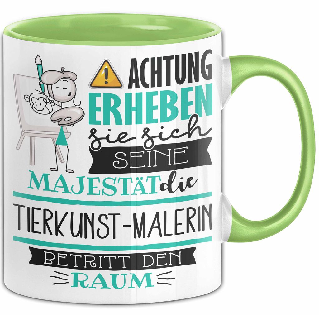 Tierkunst-Malerin Tasse Geschenk Lustiger Spruch Bitte Erheben Sie Sich Seine Majestät Die Tierkunst-Malerin Betritt Den Raum (Grün)