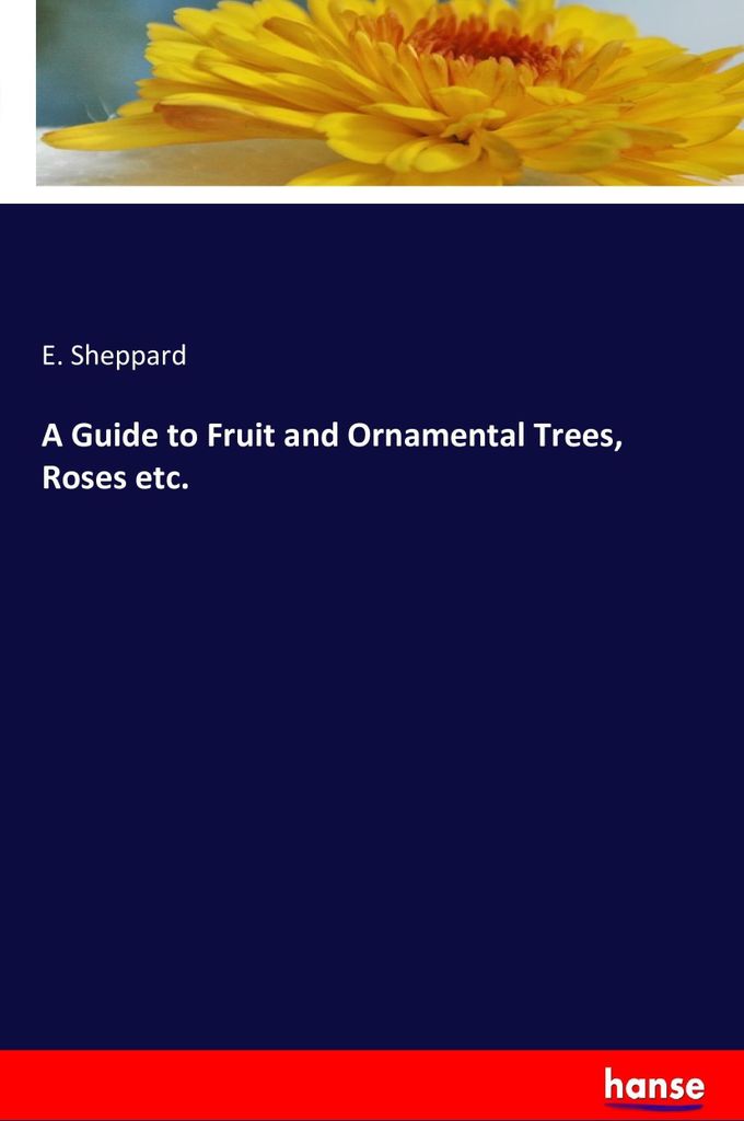 A Guide to Fruit and Ornamental Trees, Roses etc.