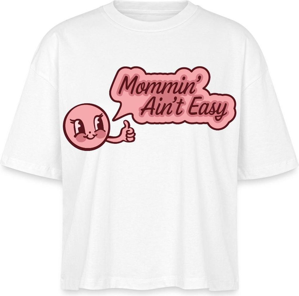 Spreadshirt Mommin’ Ain’t Easy Lustiges Mama Cartoon Motiv Boxy Shirt Damen, M, Weiß