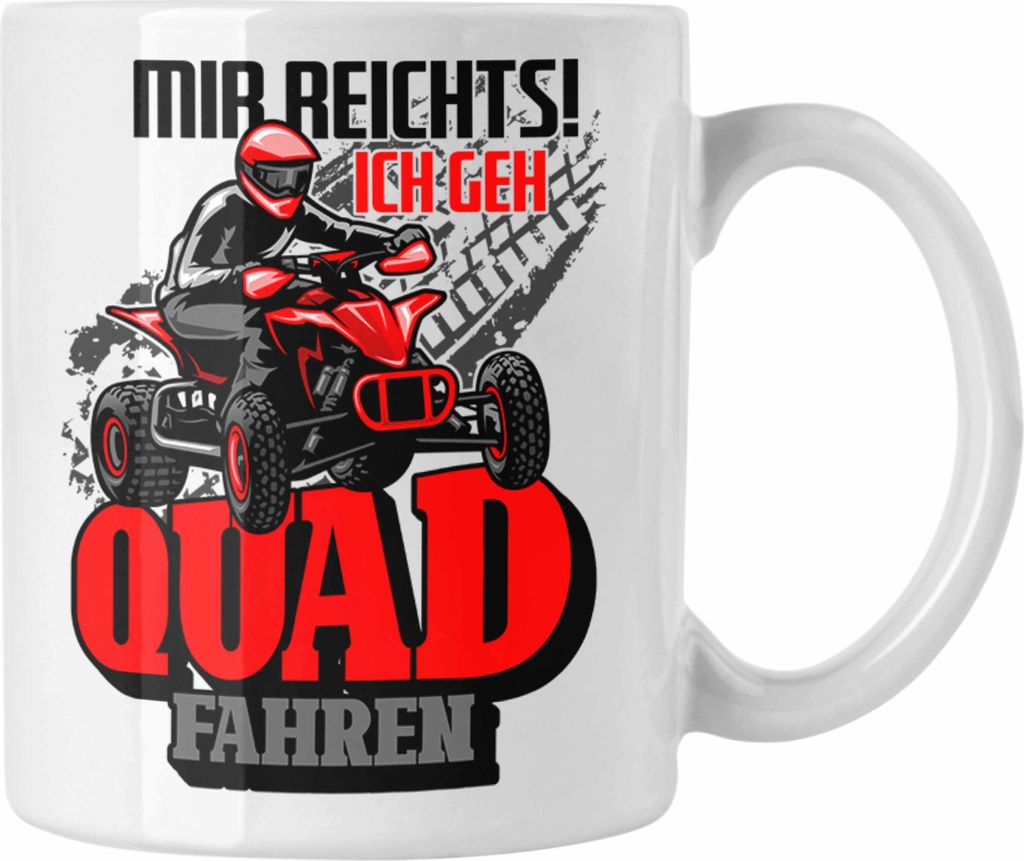 Trendation - Mir Reichts Ich Geh Quad Fahren Tasse Geschenk Quadfahrer Geschenkidee Lustiger Spruch (Weiß)