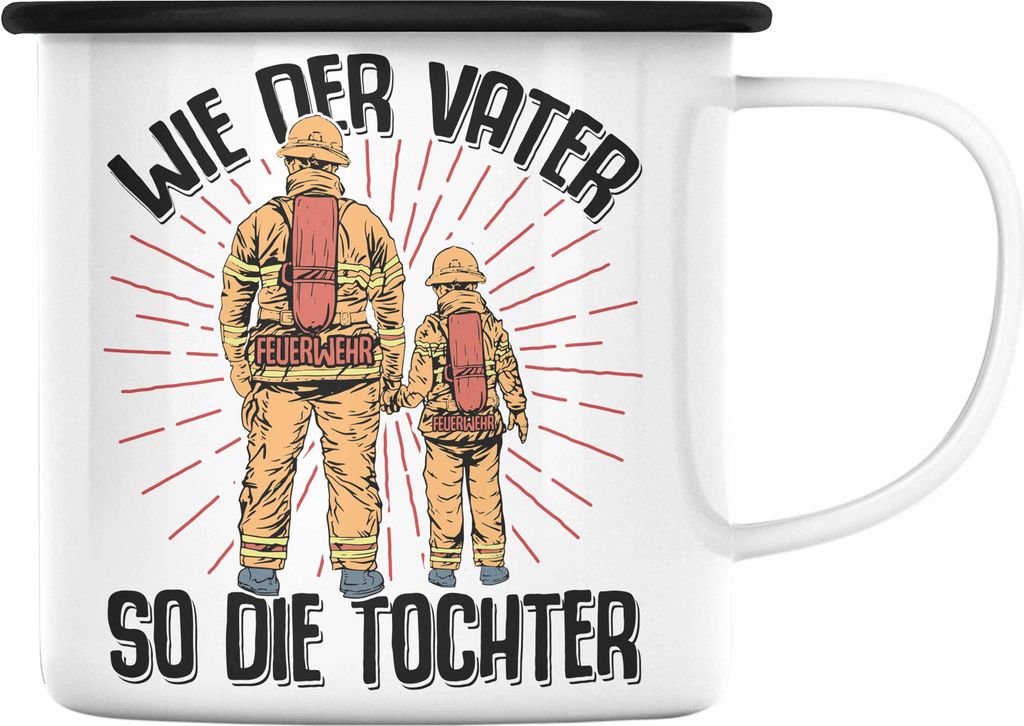 Trendation - Feuerwehr Tochter Emaille Tasse Geschenke Zubehör Lustig Einsatz Geburtstag Spruch Wie Der Vater So Die Tochter (Schwarz)