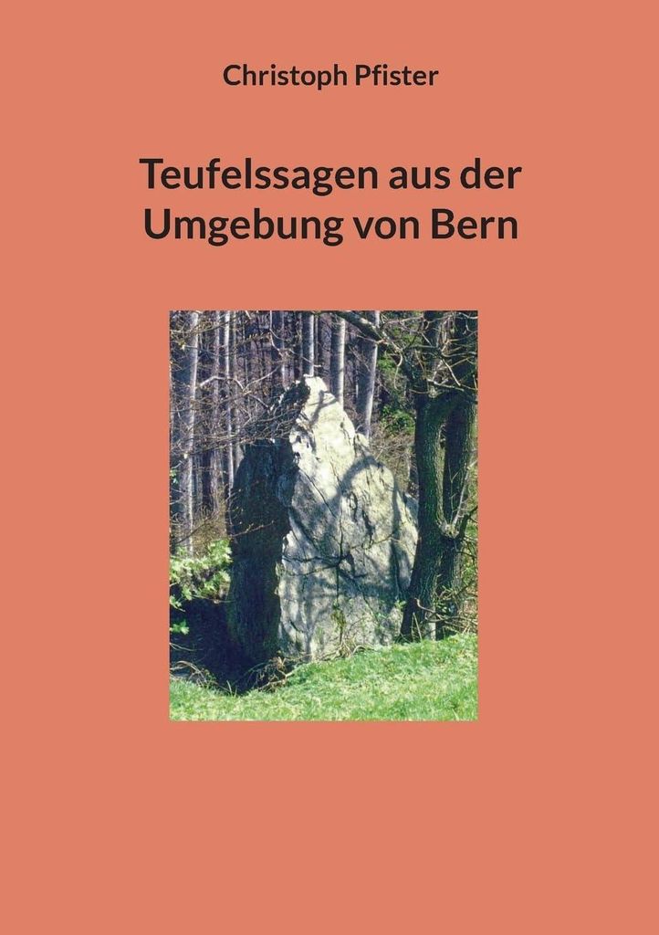 Teufelssagen aus der Umgebung von Bern (Historisch-philologische Werke)