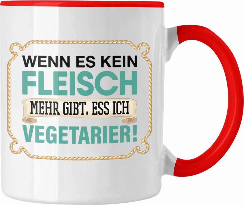Trendation - Anti Vegetarier Tasse Geschenk Wenn Es Kein Fleisch Mehr gibt (Rot)