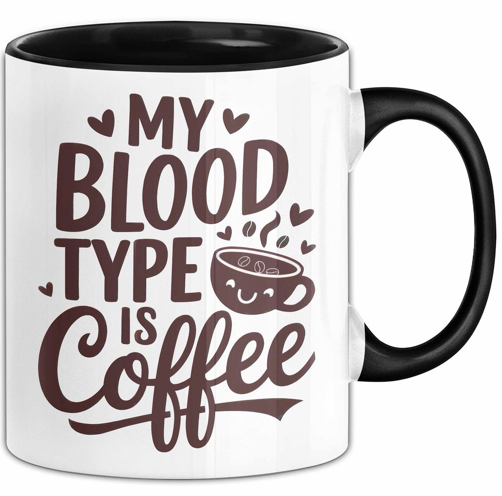 Kaffeeliebhaber Tasse Geschenk Lustige Geschenkidee Spruch Mein Bluttyp ist Kaffee (Schwarz)