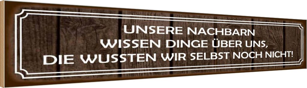 vianmo Holzschild 10x46 cm unsere Nachbarn wissen Dinge Dekoration