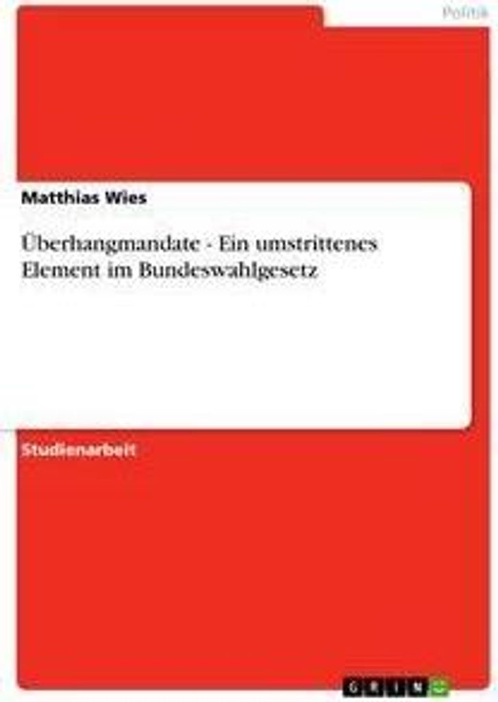 Überhangmandate - Ein umstrittenes Element im Bundeswahlgesetz