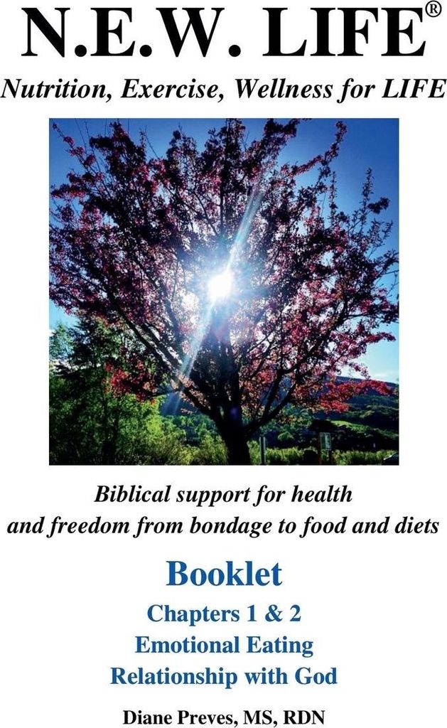 N.E.W. LIFE (Nutrition, Exercise, Wellness for LIFE) Booklet-Chapters 1 & 2, Emotional Eating & Relationship with God