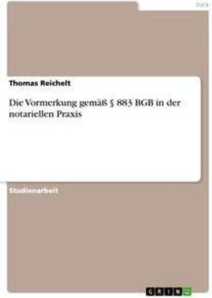 Die Vormerkung gemäß § 883 BGB in der notariellen Praxis