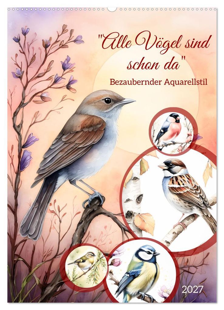 "Alle Vögel sind schon da" (Wandkalender 2027 DIN A2 hoch), CALVENDO Monatskalender