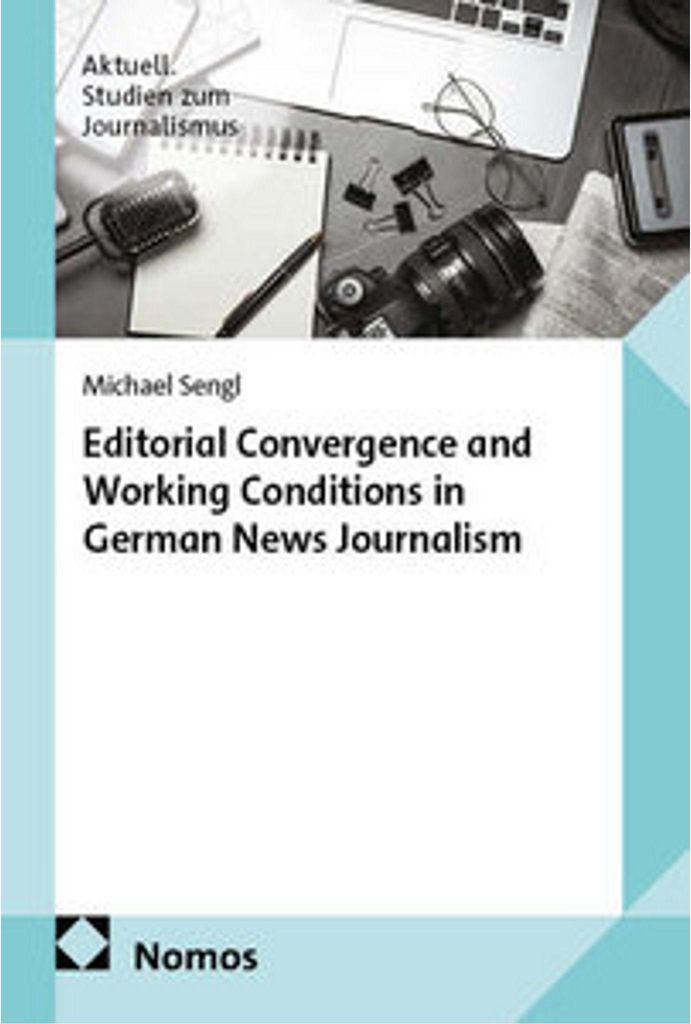 Redaktionelle Konvergenz und Arbeitsbedingungen im deutschen Nachrichtenjournalismus