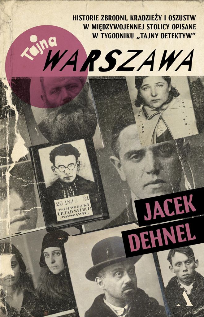 Tajna Warszawa. Historie zbrodni, kradzieży i oszustw w międzywojennej stolicy opisane w tygodniku "Tajny Detektyw"