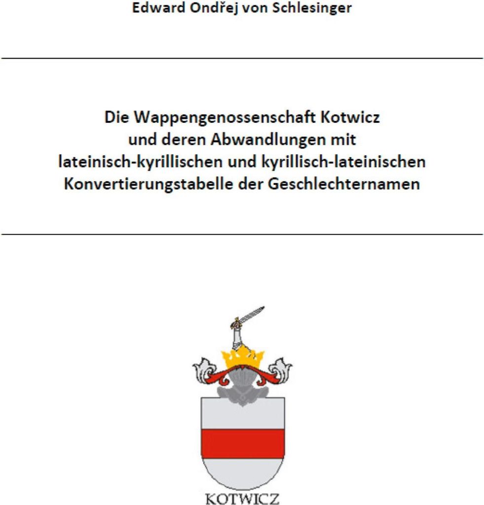 Die Wappengenossenschaft Kotwicz und deren Abwandlungen mit lateinisch-kyrillischen und kyrillisch-lateinischen Konvertierungstabelle der Geschlec...