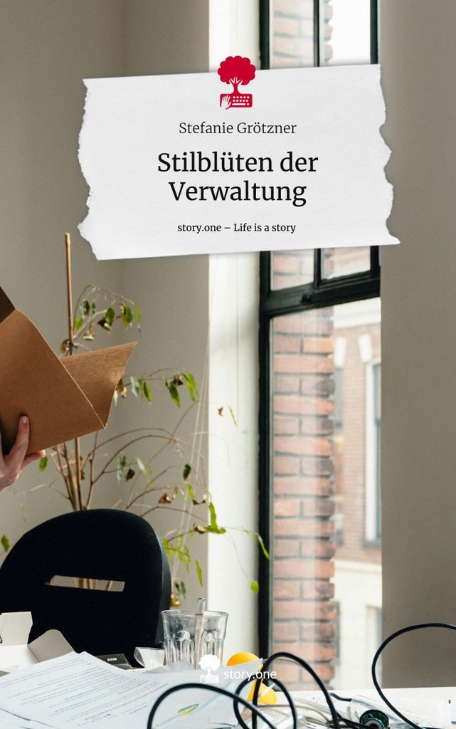 Stilblüten der Verwaltung. Life is a Story - story.one