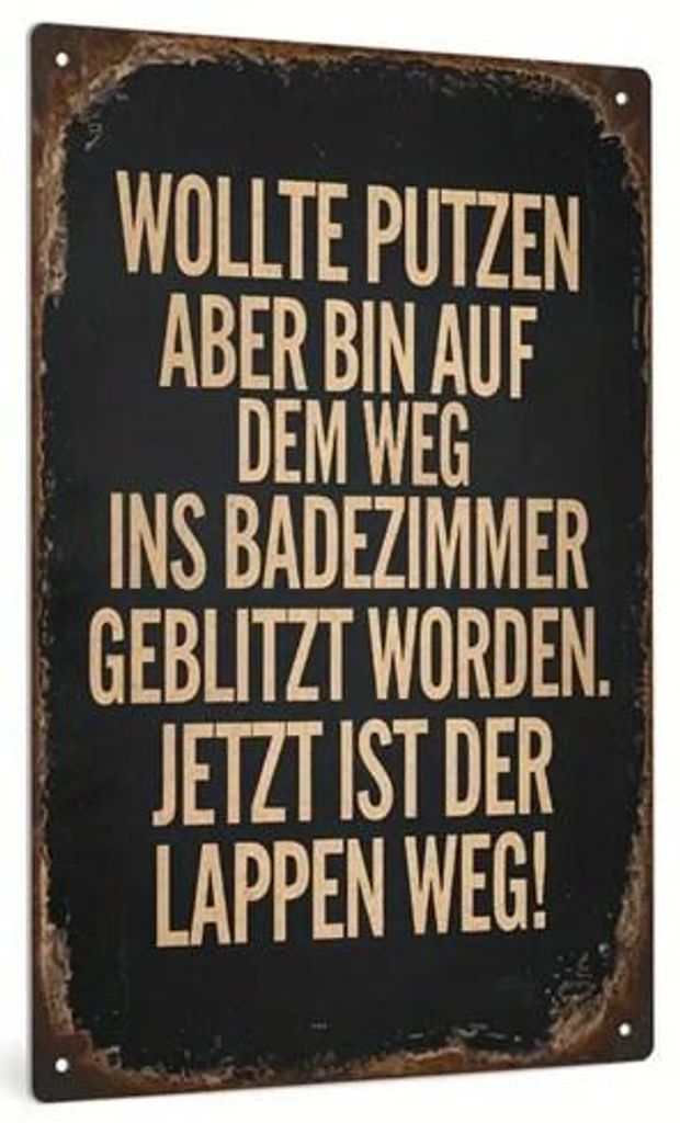 GKA Retro Blechschild mit lustigem Spruch "Wollte Putzen aber bin auf dem Weg ins Badezimmer geblitzt worden jetzt ist der Lappen weg" 30x20 cm