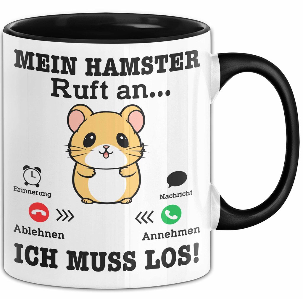 Mein Hamster Ruft An... Ich Muss Los Tasse Geschenk Für Hamster Liebhaber Geschenkidee Kaffee-Becher (Schwarz)