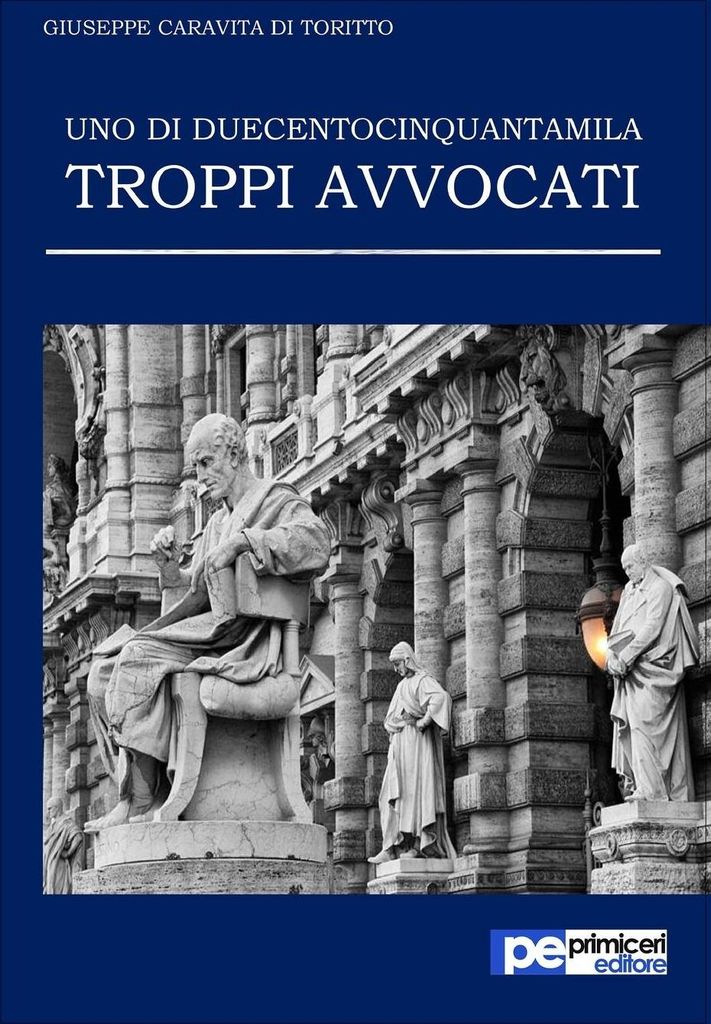 Uno di duecentocinquantamila. Troppi avvocati