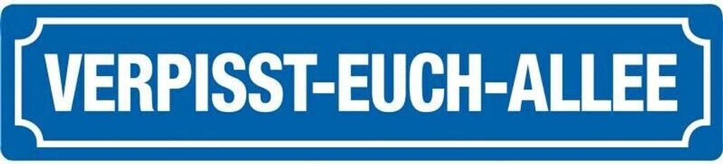 Verpisst-Euch-Allee, Straßenschild aus Blech 46x10 cm, STR 216