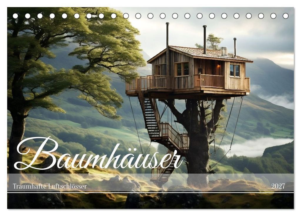 Baumhäuser - Traumhafte Luftschlösser (Tischkalender 2027 DIN A5 quer), CALVENDO Monatskalender