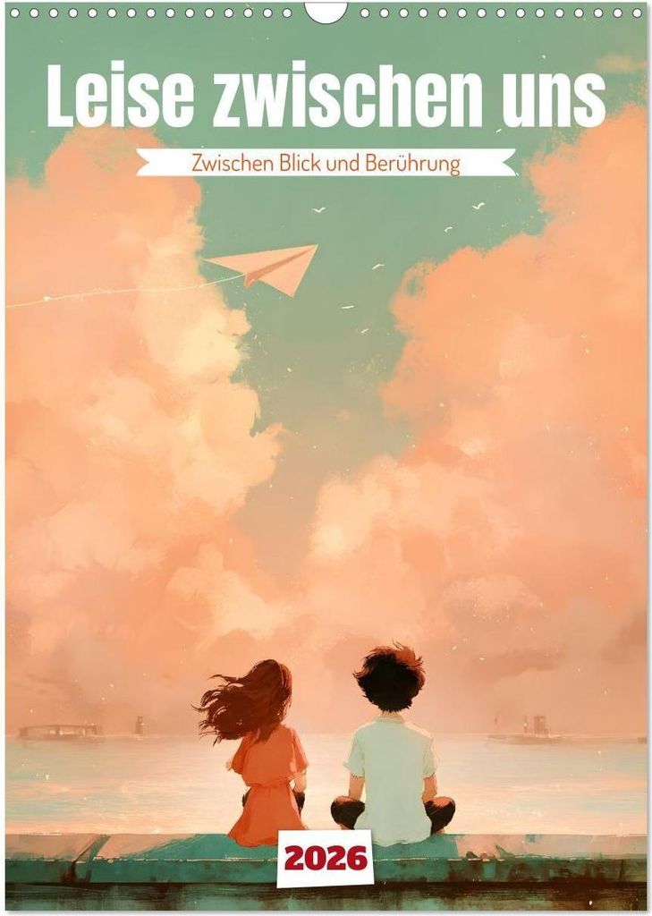 Leise zwischen uns (Wandkalender 2026 DIN A3 hoch), CALVENDO Monatskalender