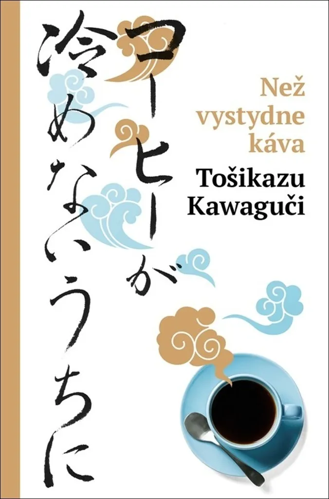 Než vystydne káva : Le Livre pour Surmonter ses Regrets et Avancer