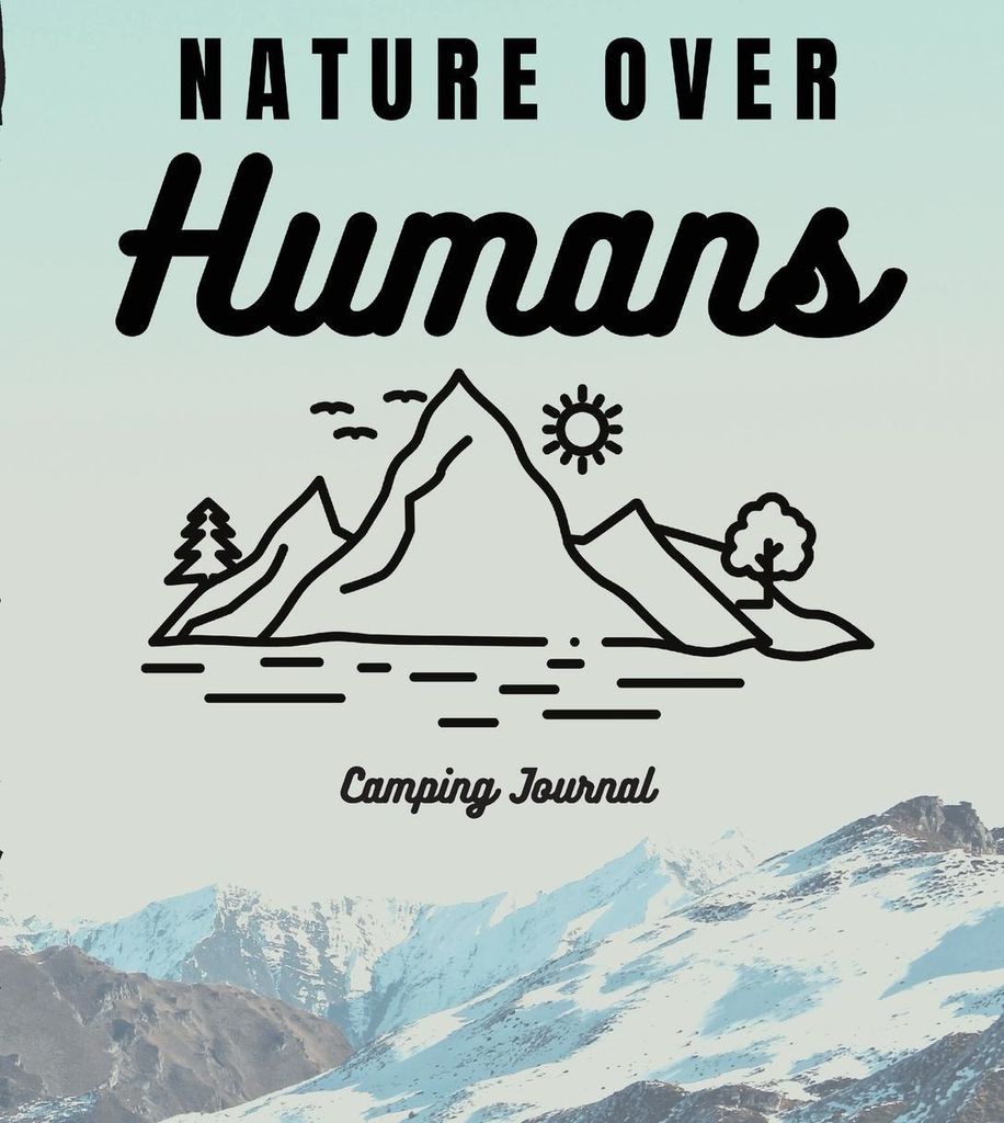 Nature Over Humans Camping Journal