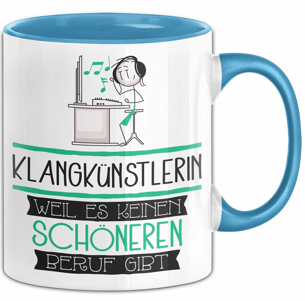 Klangkünstlerin Weil Es Keinen Schöneren Beruf Gibt Tasse Geschenk für Eine Klangkünstlerin Lustig (Blau)