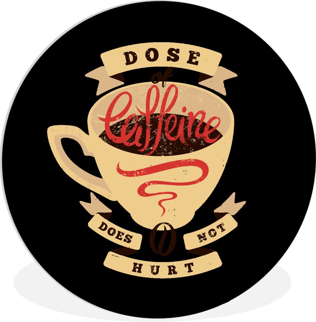 MuchoWow Rundes Wandbild - Runde Bilder Kaffee - Vintage - Zitate - Sprichwörter - Eine Dosis Koffein tut nicht weh Ø 90 cm Kreis Wanddekoratio...