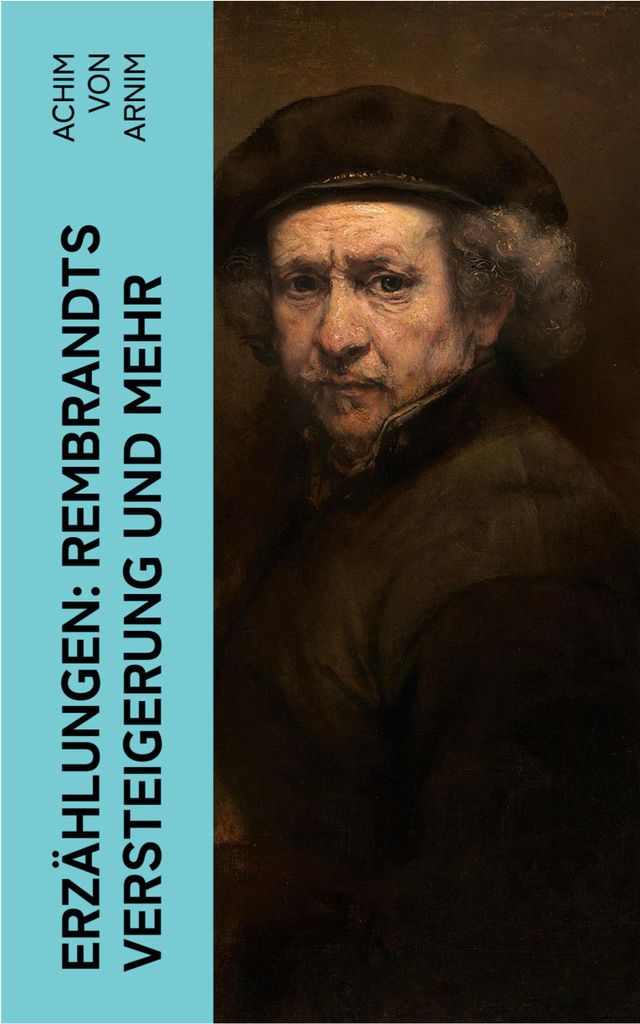 Erzählungen: Rembrandts Versteigerung und mehr