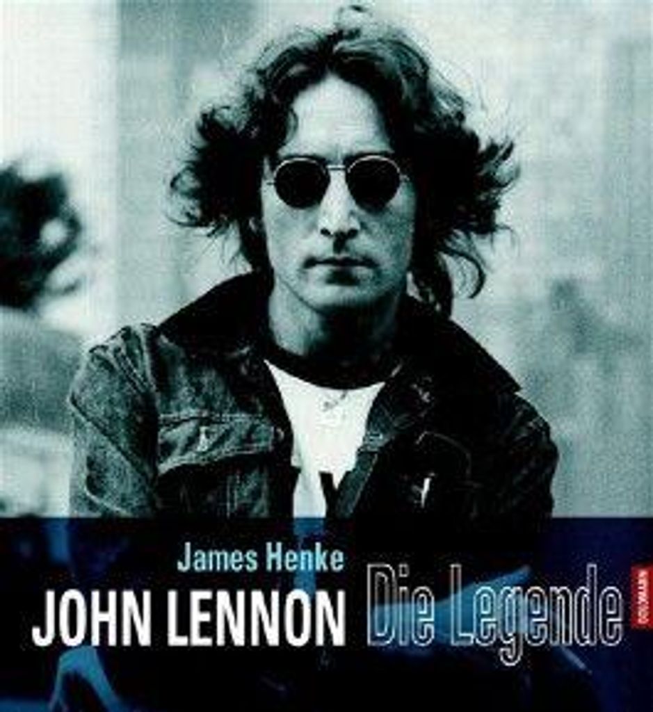 John Lennon. Die Legende | James Henke