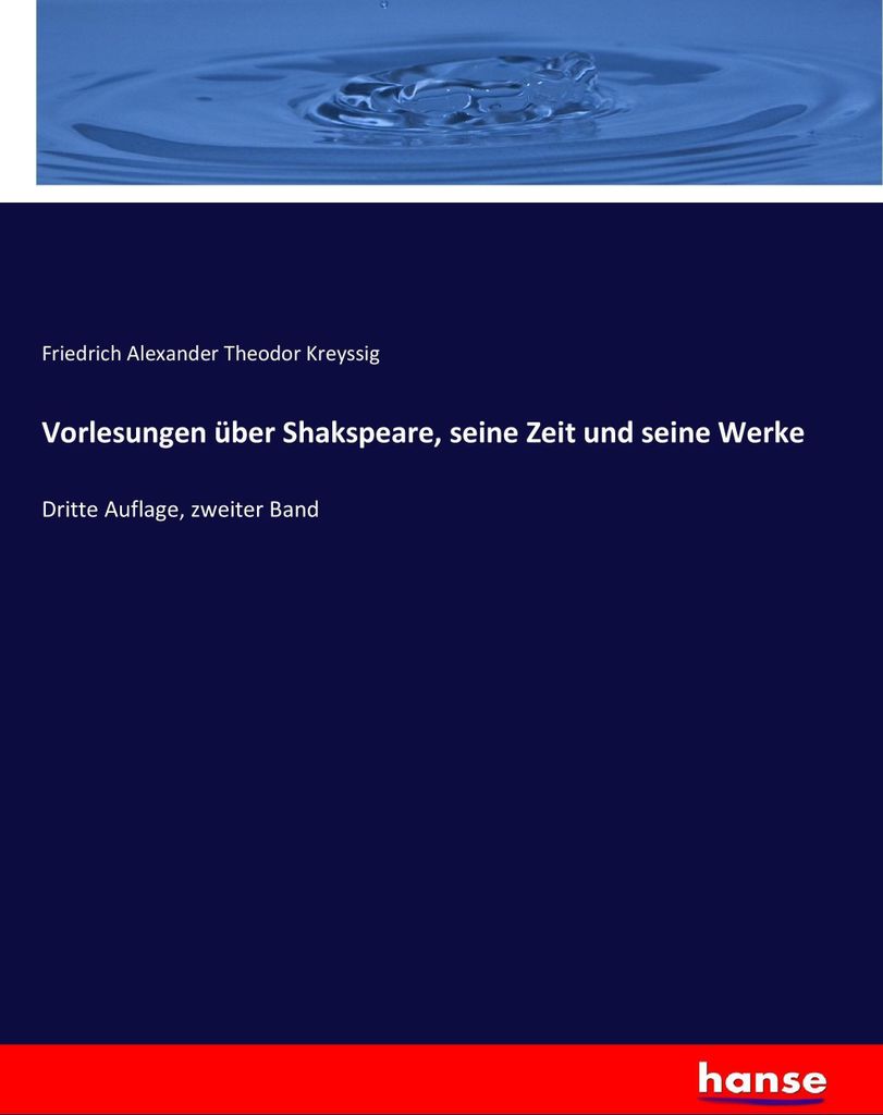Vorlesungen über Shakspeare, seine Zeit und seine Werke