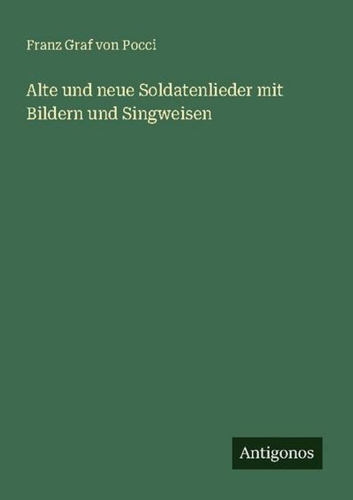 Alte und neue Soldatenlieder mit Bildern und Singweisen